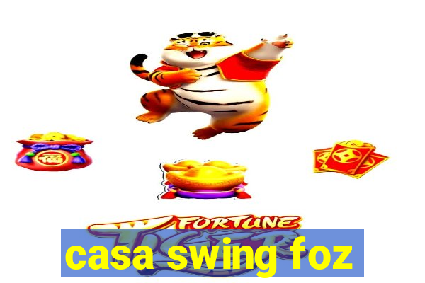 casa swing foz